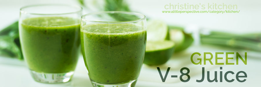 green v-8 juice | christine's kitchen at a little perspective