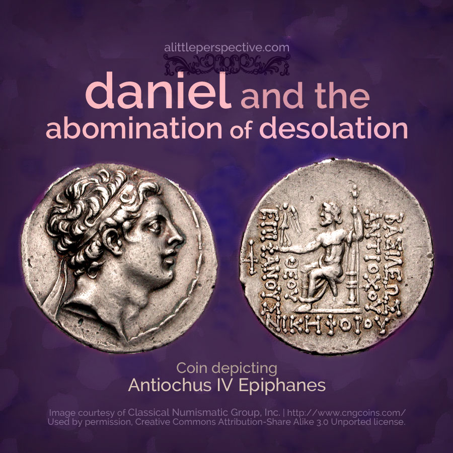 daniel and the abomination of desolation, part one | christine's bible study at alittleperspective.com