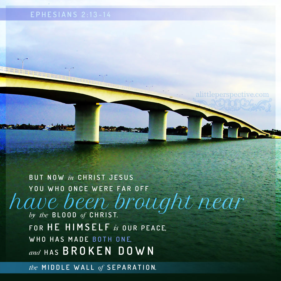 Eph 2:13-14 | scripture pictures at alittleperspective.com