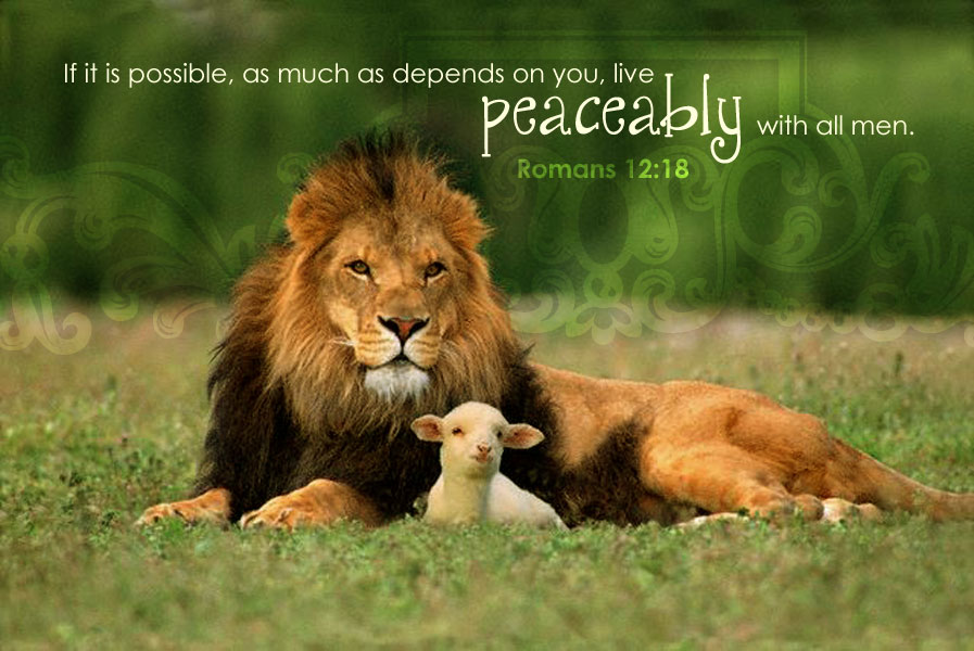 If it is possible, as much as depends on you, live peaceably with all men.
