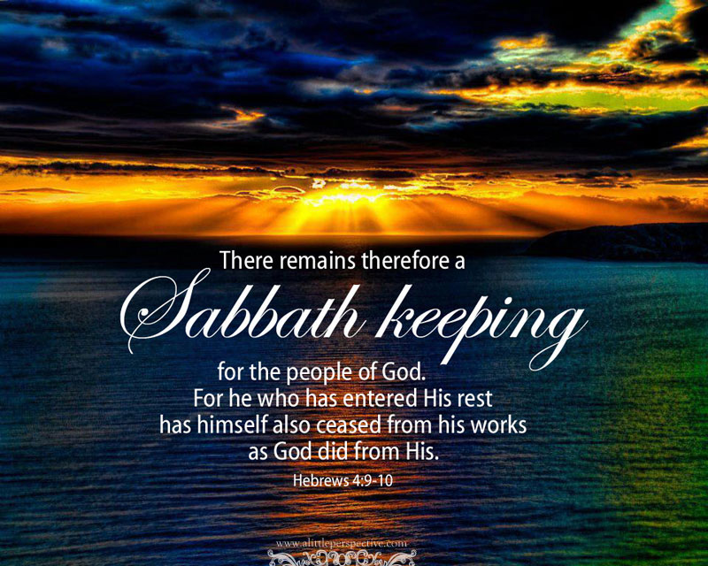 There remains therefore a Sabbath keeping for the people of God, for he who has entered His rest has himself also ceased from his works as God did from His.