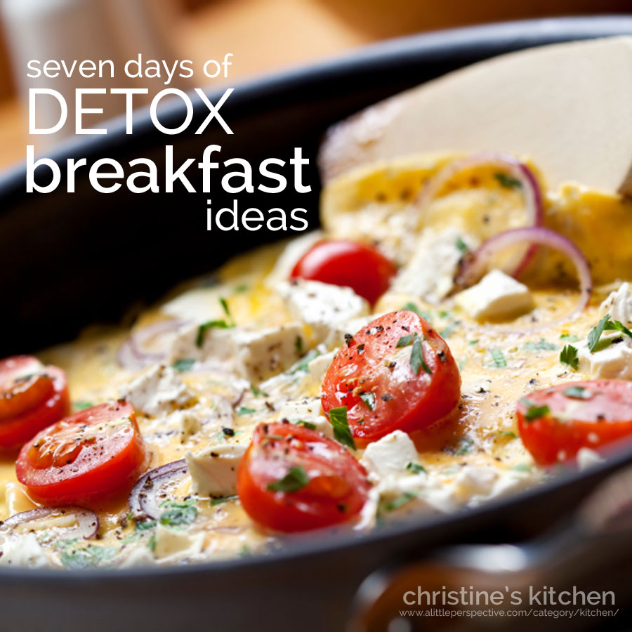 seven days of detox breakfast ideas | christine's kitchen at a little perspective