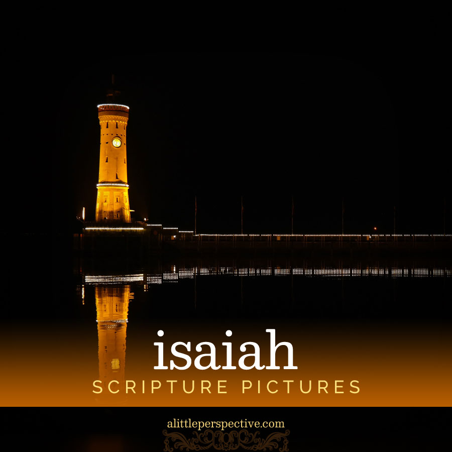 isaiah scripture pictures | alittleperspective.com