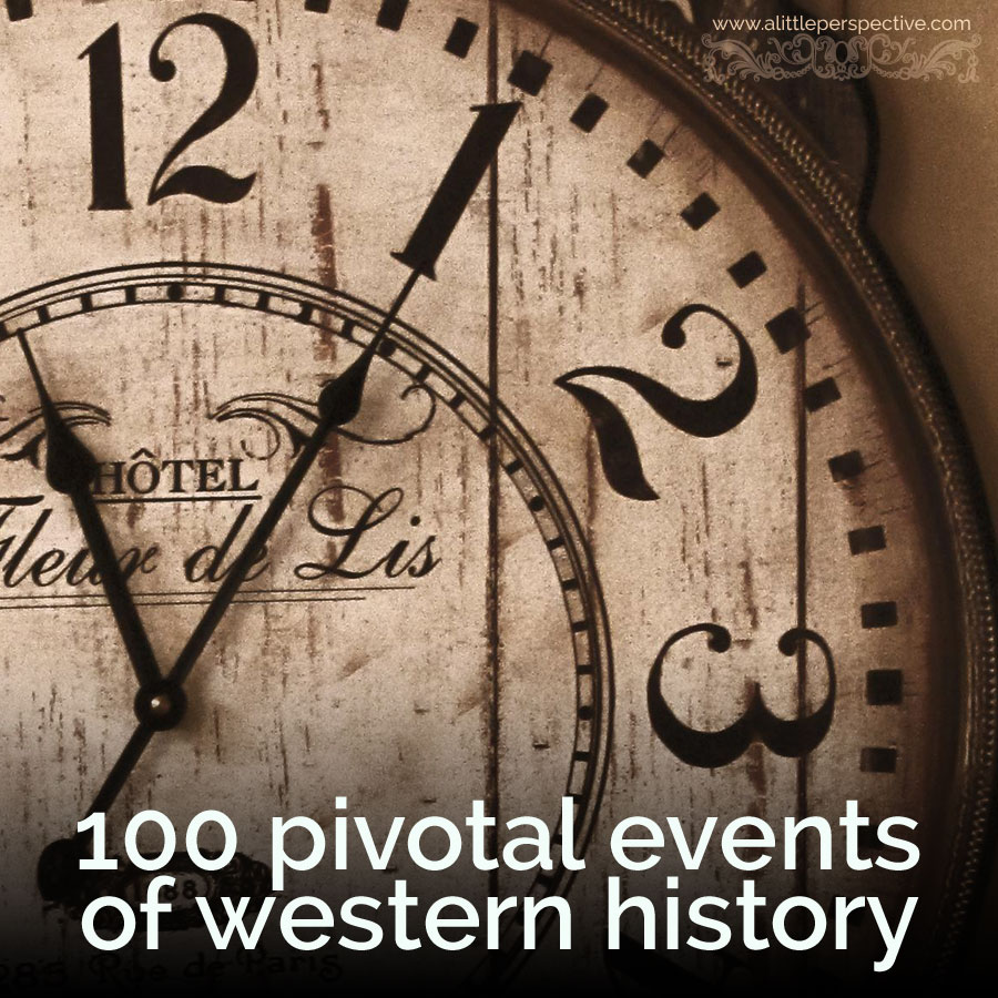 100 pivotal events of western history | biblical homeschooling at a little perspective