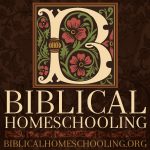 Biblical Homeschooling | biblicalhomeschooling.org