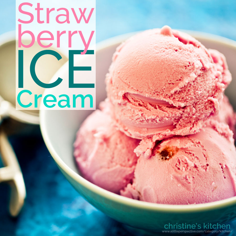 strawberry ice cream | christine's kitchen at a littleperspective