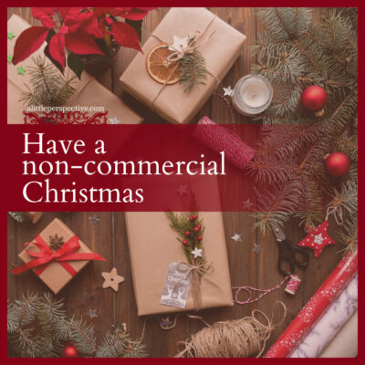 Have a non- commercial Christmas
