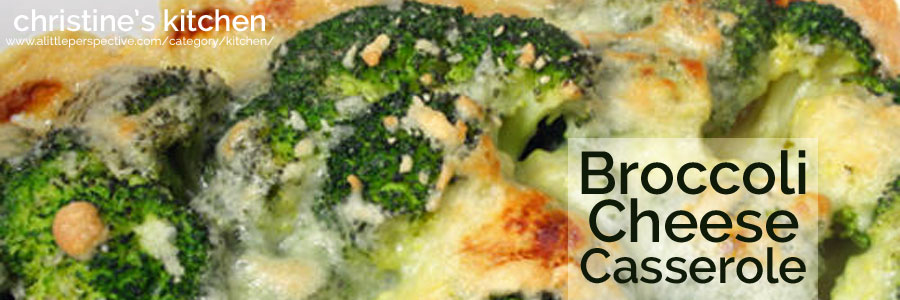 broccoli cheese casserole | christine's kitchen at a little perspective