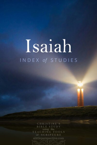 Isaiah Index of Studies | Christine's Bible Study @ alittleperspective.com