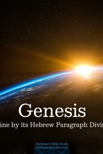 Genesis Outline by its Hebrew Paragraph Divisions | Christine's Bible Study @ alittleperspective.com
