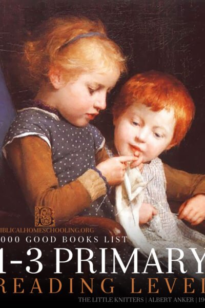 1-3 Primary Reading | 1000 Good Books | biblicalhomeschooling.org