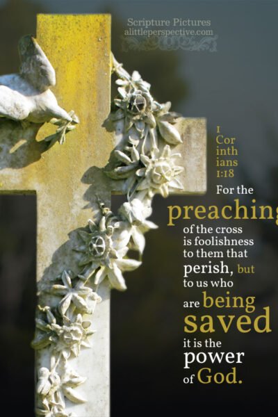 1 Cor 1:18 | Scripture Pictures @ alittleperspective.com