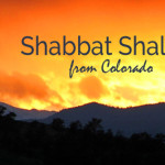 shabbat shalom from colorado | a little perspective