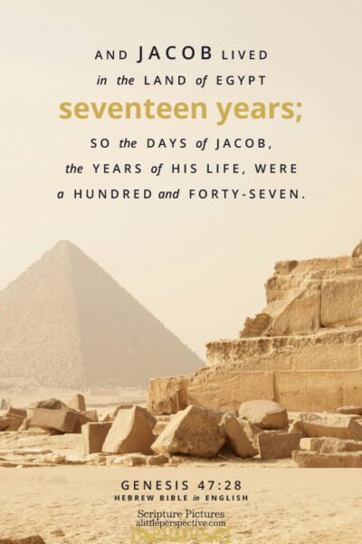 Gen 47:28 | Scripture Pictures @ alittleperspective.com