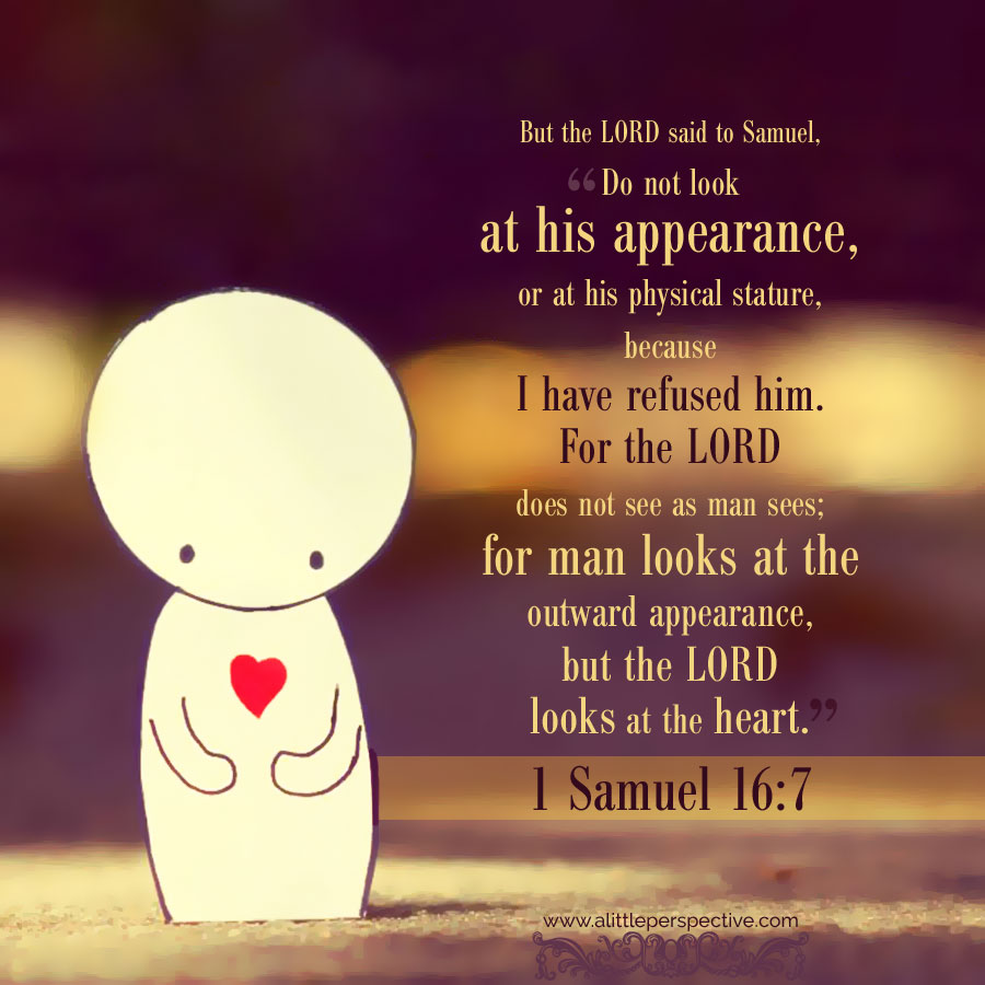 1 Sam 16:7 | scripture pictures at alittleperspective.com