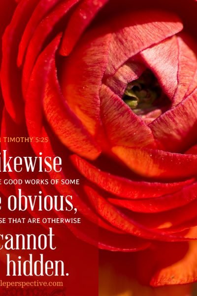 1 Tim 5:25 | scripture pictures at alittleperspective.com