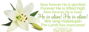 He is alive! The Lamb has overcome!