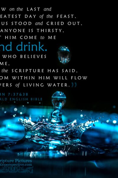 Joh 7:37-38 | Scripture Pictures @ alittleperspective.com