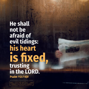 Psa 112:7 | scripture pictures @ alittleperspective.com