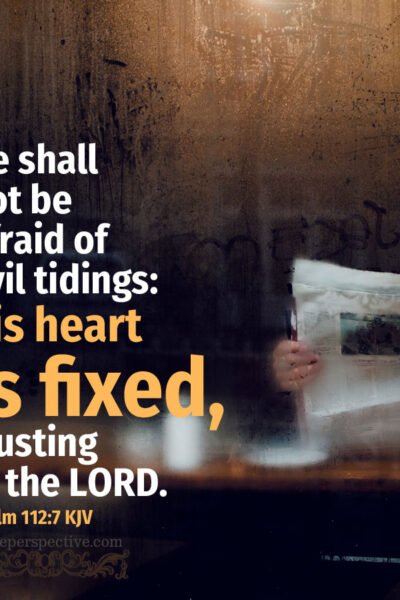 Psa 112:7 | scripture pictures @ alittleperspective.com