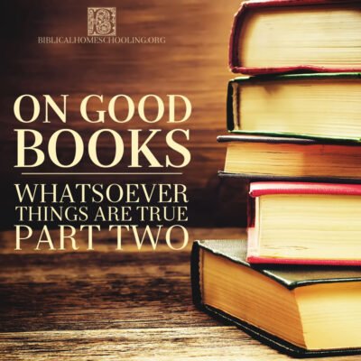 On Good Books: Whatsoever Things are True, part two