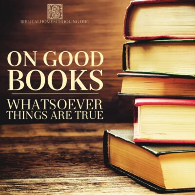 On Good Books: Whatsoever Things are True, part one