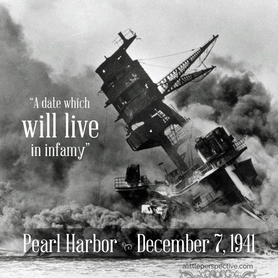 Pearl Harbor, Dec 7 1941 | alittleperspective.com