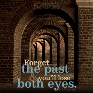 Forget the past | famous quotes at alittleperspective.com
