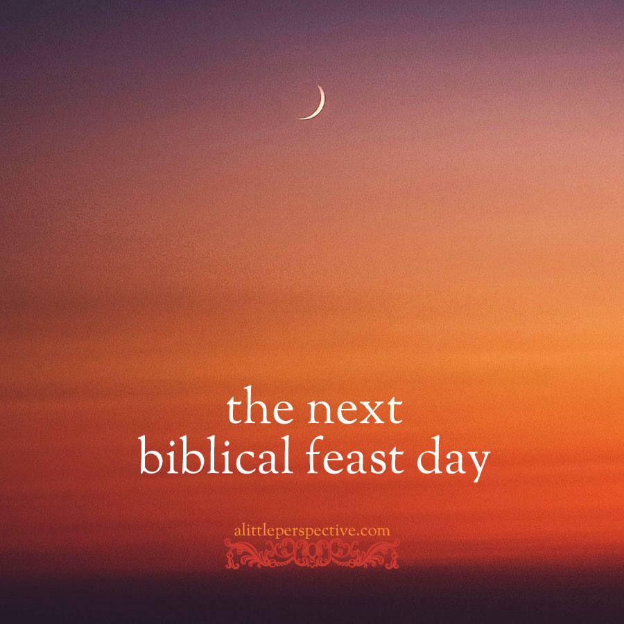 the next biblical feast day | alittleperspective.com