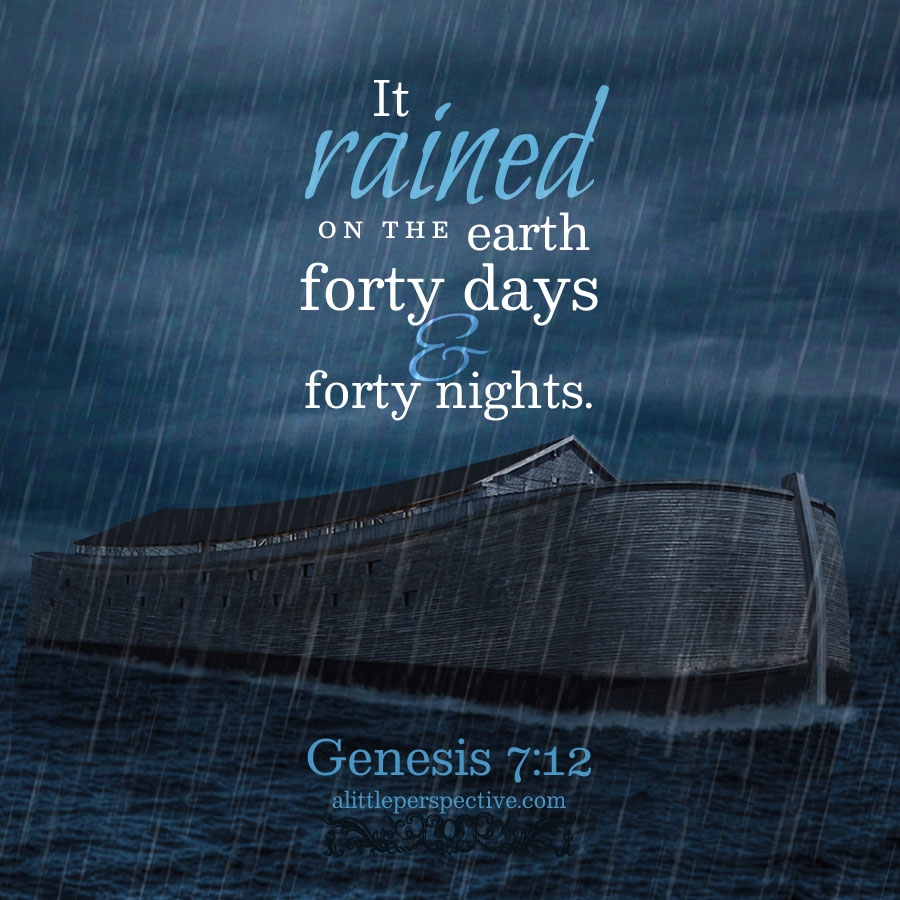 Gen 7:12 | scripture pictures at alittleperspective.com