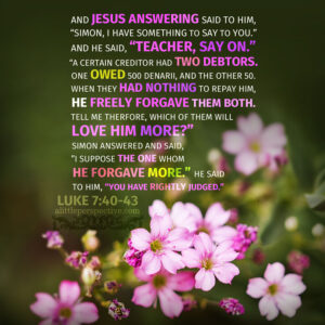 Luk 7:40-41 | Scripture Pictures @ alittleperspective.com