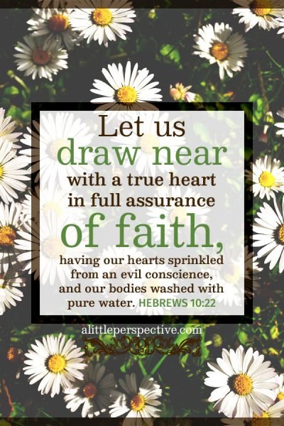 Heb 10:22 | scripture pictures at alittleperspective.com