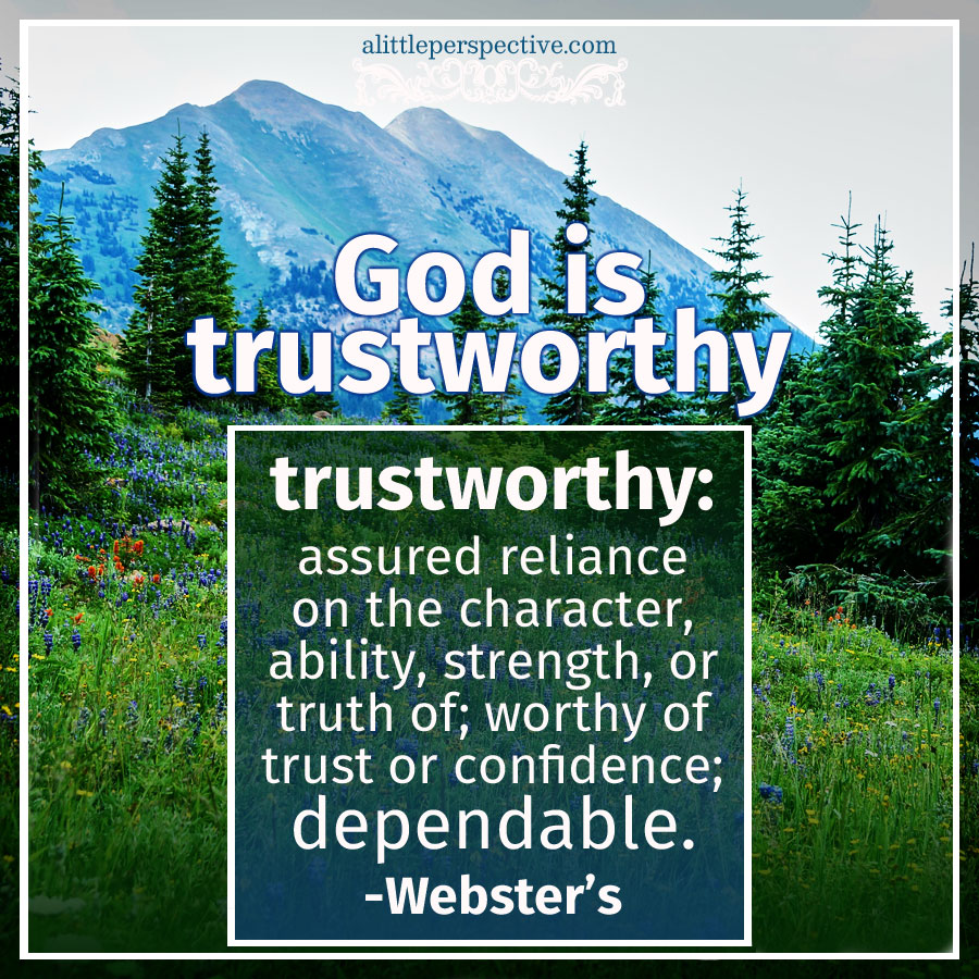 God is trustworthy | scripture pictures at alittleperspective.com