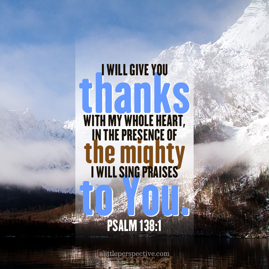 Psa 138:1 | scripture pictures at alittleperspective.com