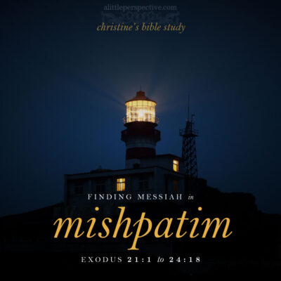 Finding Messiah in Mishpatim, Exodus 21:1-24:18