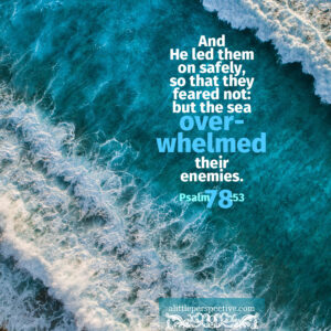 Psa 78:53 | scripture pictures @ alittleperspective.com