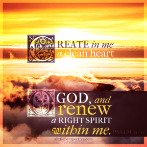 Psa 51:10 | Scripture Pictures @ alittleperspective.com