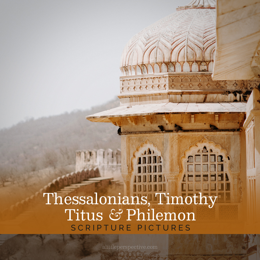 Thessalonians, Timothy, Titus, Philemon Scripture Pictures | alittleperspective.com