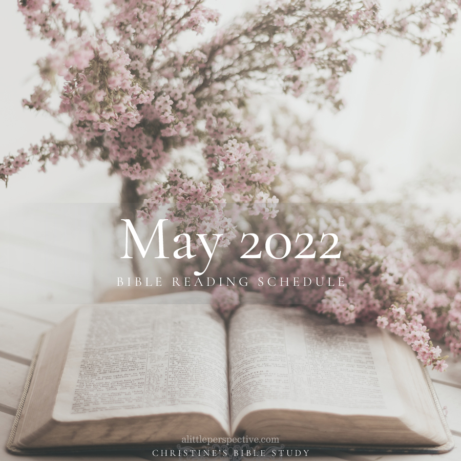May 2022 Bible Reading Schedule | Christine's Bible Study @ alittleperspective.com