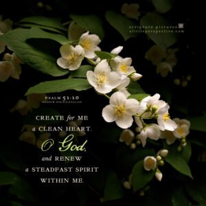 Psa 51:10 | Scripture Pictures @ alittleperspective.com