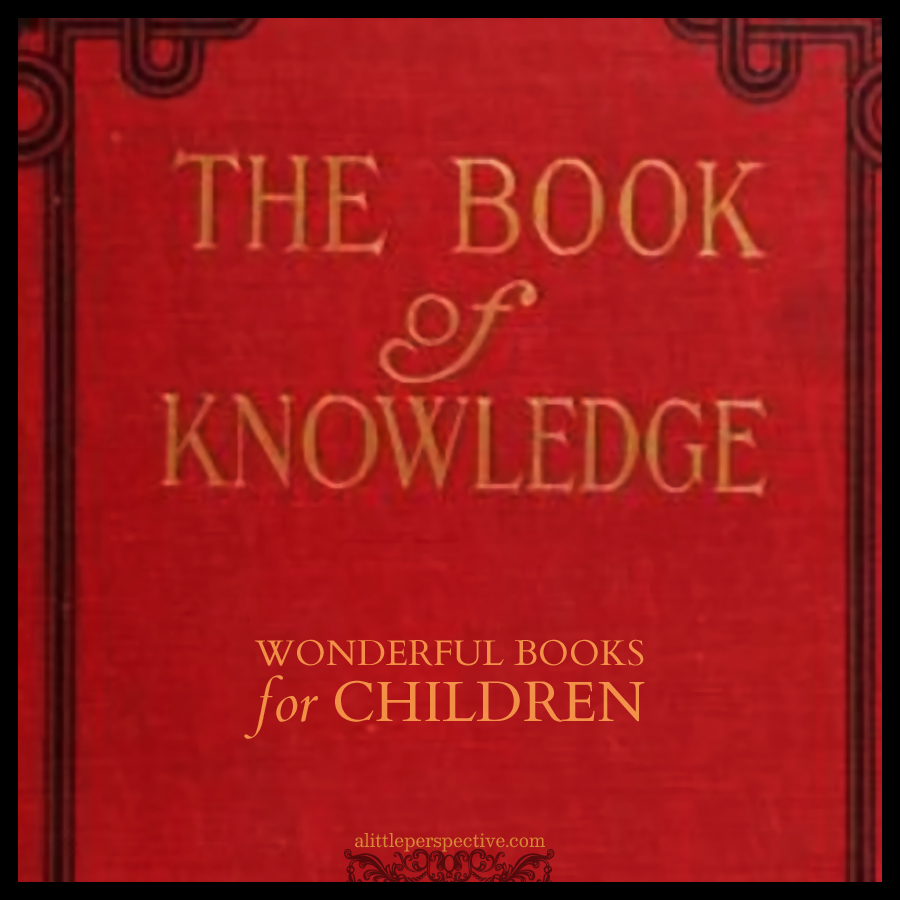 The Book of Knowledge: Wonderful Books for Children | alittleperspective.com