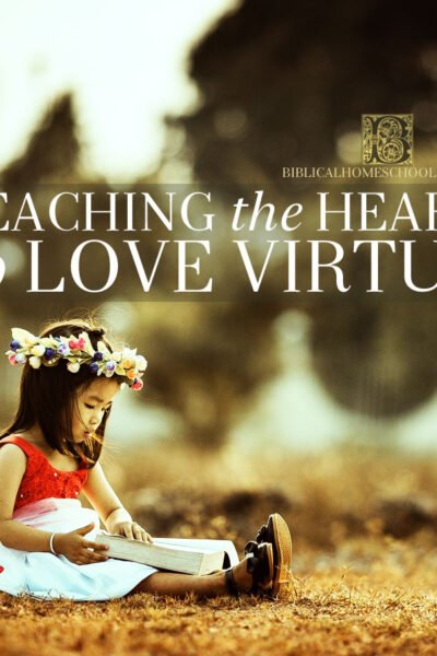 Teaching the Heart to Love Virtue | alittleperspective.com