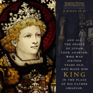 2 Kin 14:21 | Scripture Pictures @ alittleperspective.com