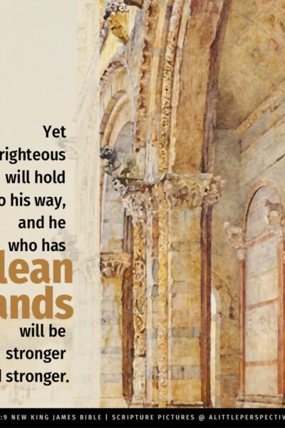 Job 17:9 | Scripture Pictures @ alittleperspective.com