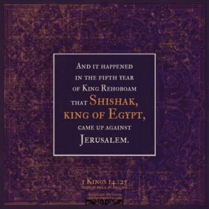 1 Kin 14:25 | Scripture Pictures @ alittleperspective.com