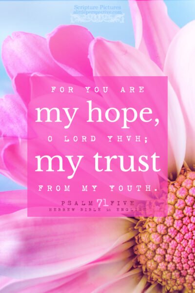 Psa 71:5 | Scripture Pictures @ alittleperspective.com
