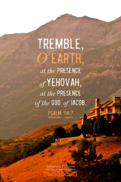 Psa 114:7 | Scripture Pictures @ alittleperspective.com