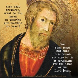 Act 21:13 | Scripture Pictures @ alittleperspective.com