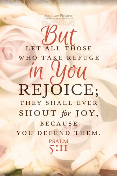 Psa 5:11 | Scripture Pictures @ alittleperspective.com