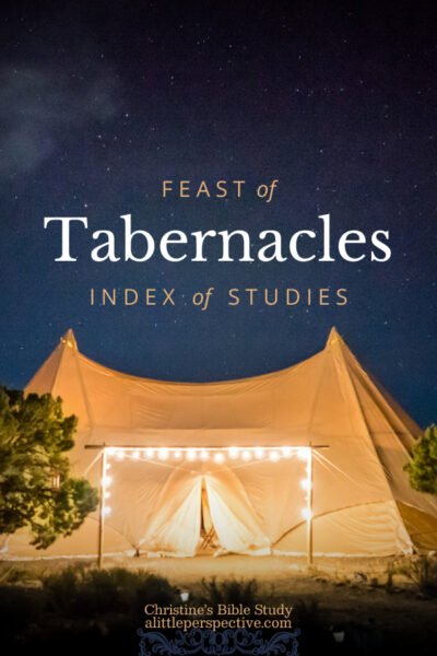 Feast of Tabernacles Index of Studies | Christine's Bible Study @ alittleperspective.com